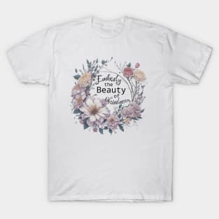 Floral ring, Embody the Beauty of kindness T-Shirt